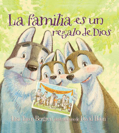 La familia es un regalo de Dios / God Gave Us Family by Lisa Tawn Bergren