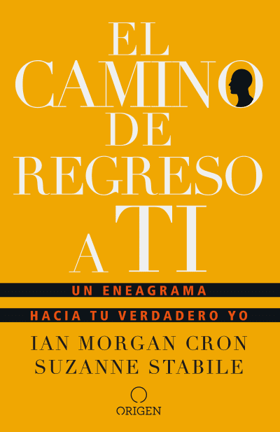 El camino de regreso a ti: Un eneagrama hacia tu verdadero yo / The Road Back to You by Ian Morgan Cron, Suzanne Stabile