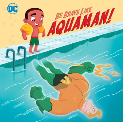 Be Brave Like Aquaman! (DC Super Friends) by Laura Hitchcock, Jessika von Innerebner