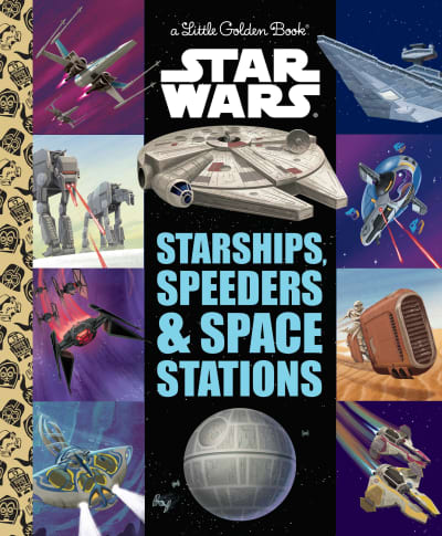 Starships, Speeders &amp; Space Stations (Star Wars) by Golden Books, Golden Books