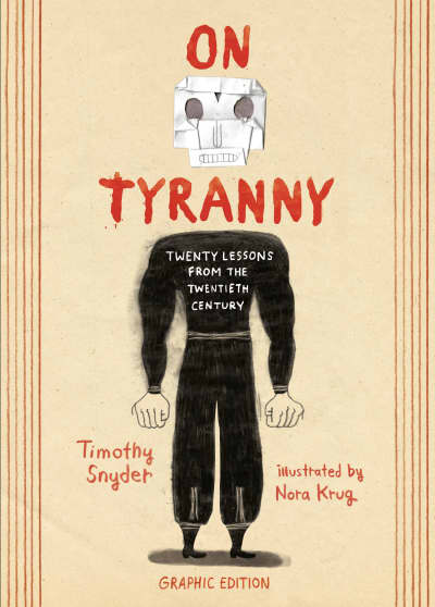 On Tyranny Graphic Edition by Timothy Snyder, Nora Krug