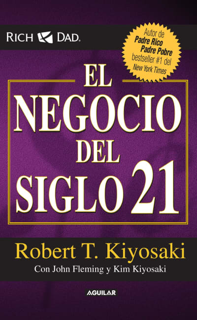 El negocio del siglo 21 / The Business of the 21st Century by Robert T. Kiyosaki