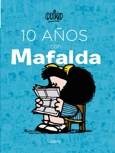10 años con Mafalda / 10 years with Mafalda by Quino