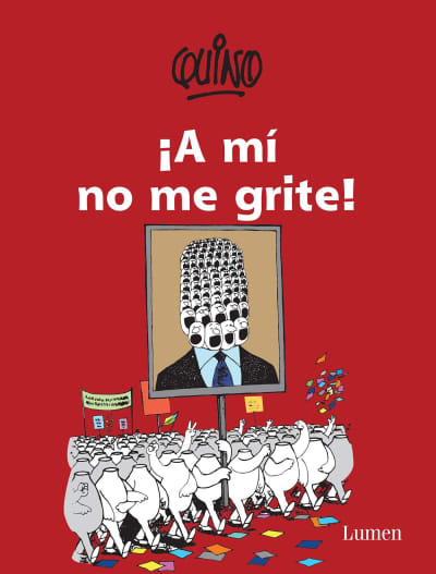 ¡A mí no me grite! / Don&#039;t Yell at Me! by Quino