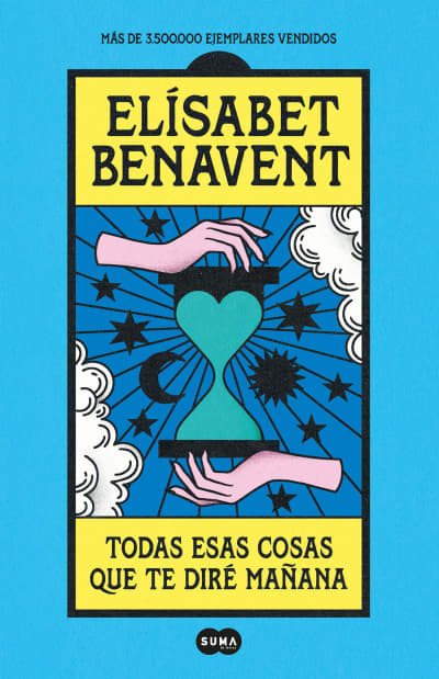 Todas esas cosas que te diré mañana / Everything I'll Say to You Tomorrow by Elisabet Benavent