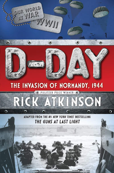 D-Day The Invasion of Normandy, 1944, adapted for young readers