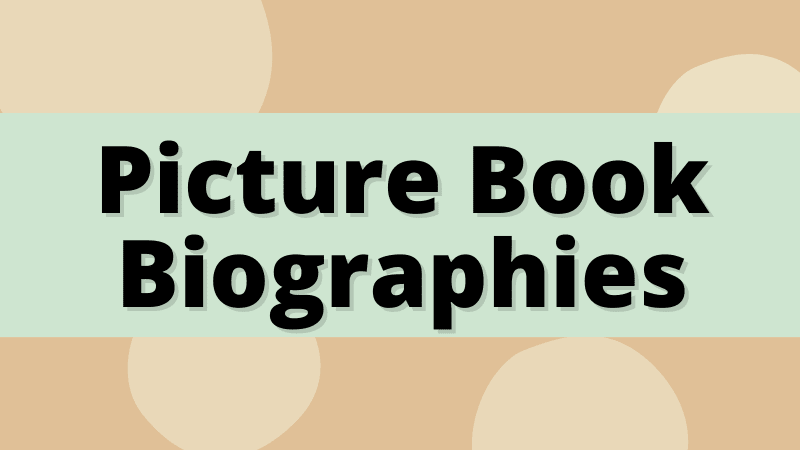 Picture Book Biographies