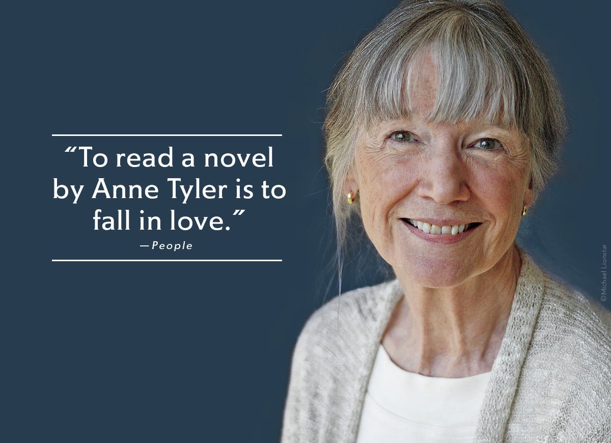 Anne Tyler, with a quote from People magazine: "To read a novel by Anne Tyler is to fall in love."