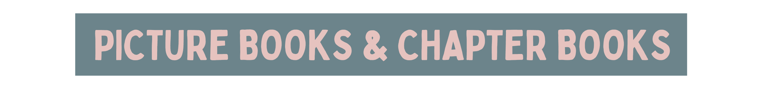 picture books & chapter books