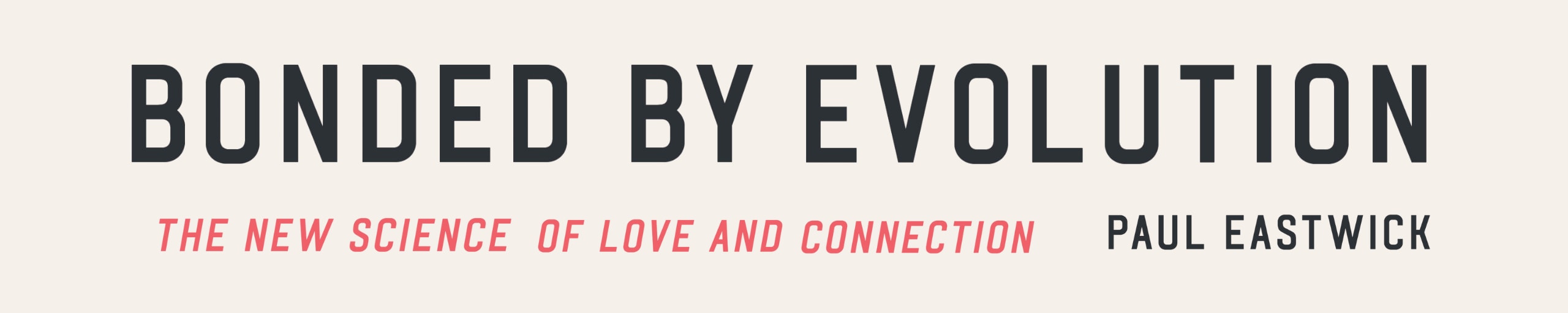 Bonded by Evolution by Paul Eastwick