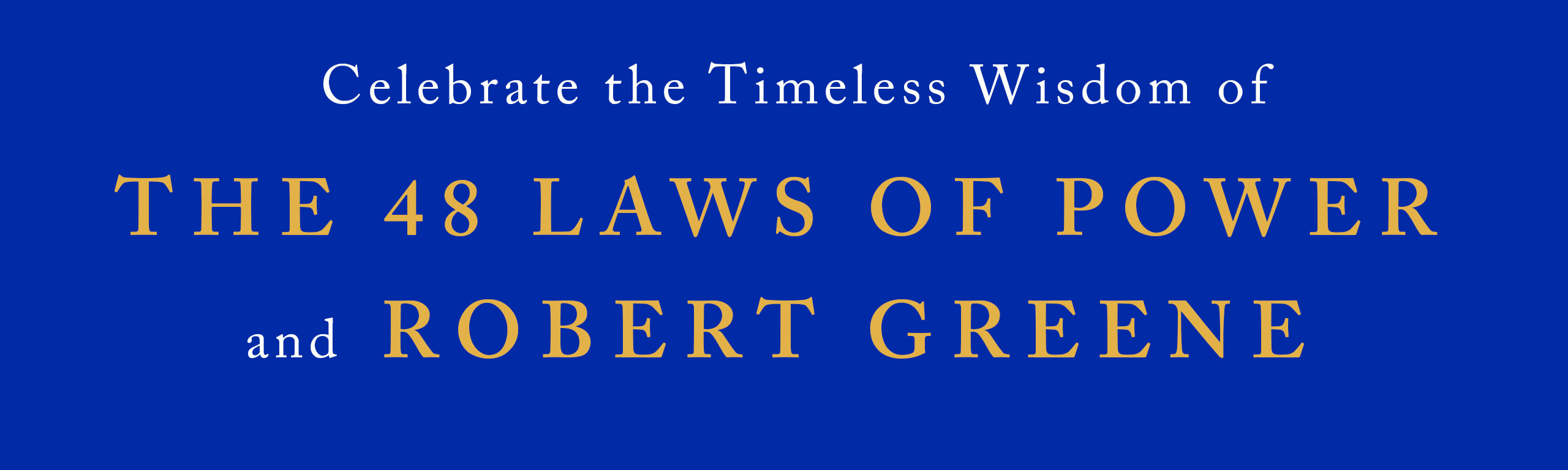 Banner reading "Celebrate the Timeless Wisdom of Th 48 Laws of Power and Robert Greene"