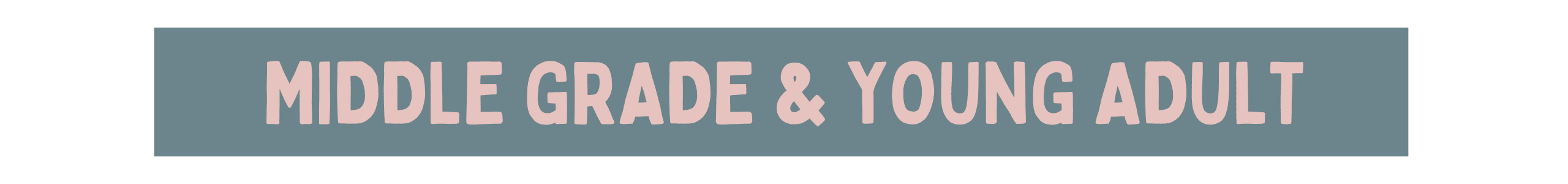 middle grade & young adult
