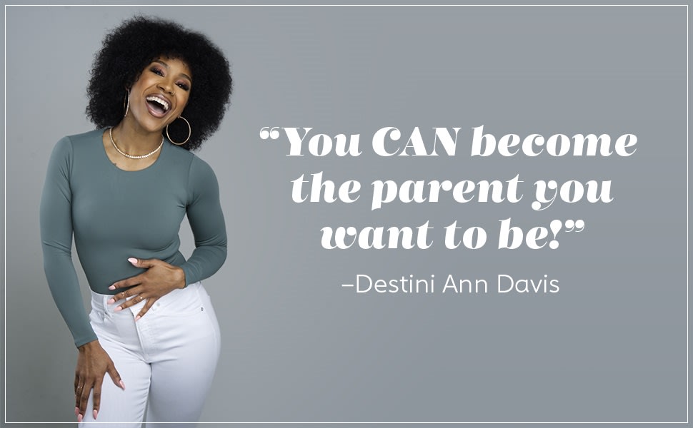 Photo of Destini Ann Davis next to text that reads &#34;You can become the parent you want to be!&#34;