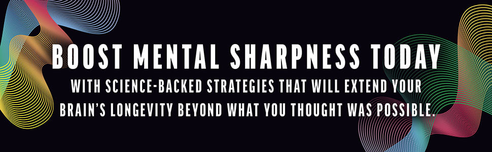 Boost mental sharpness today with science-backed strategies that will extend your brain's longevitiy beyond what you thought was possible.