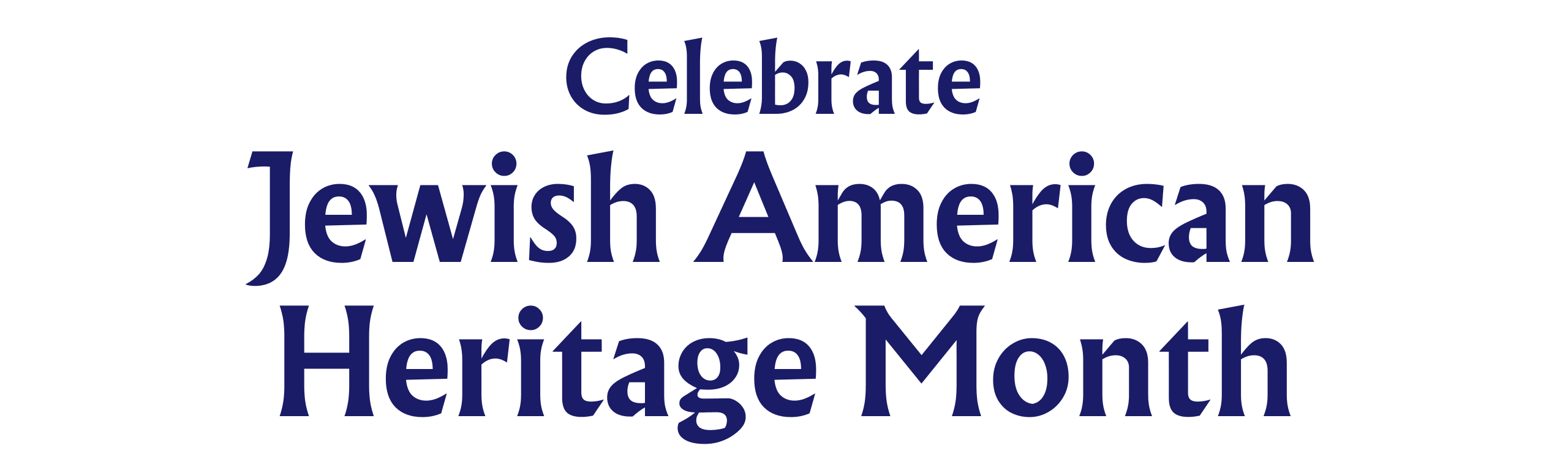 Celebrate Jewish American Heritage Month