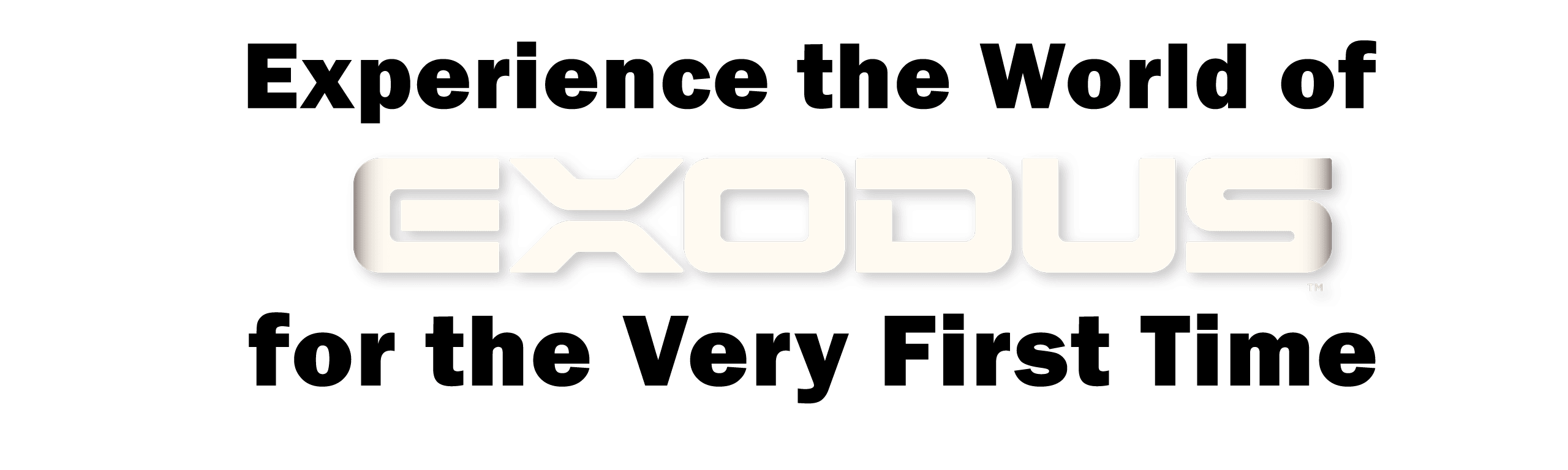 Experience the World of Exodus for the Very First Time