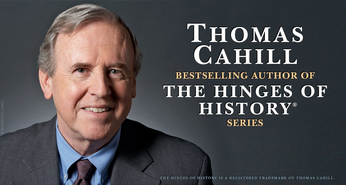 Thomas Cahill, bestselling author of The Hinges of History® series