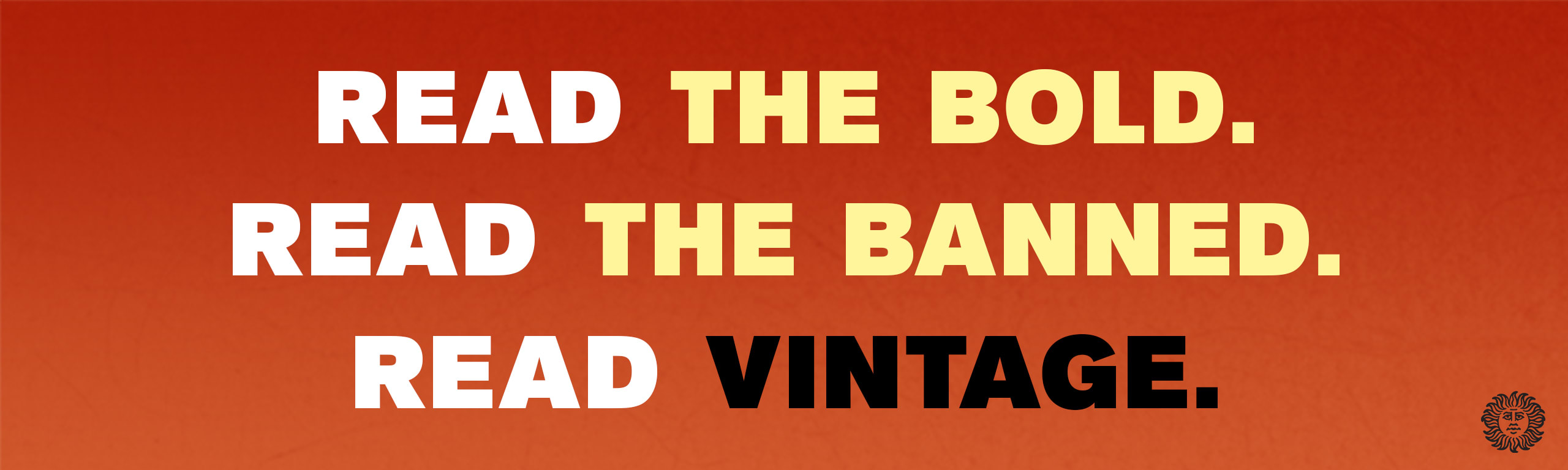Read the bold. Read the banned. Read Vintage.