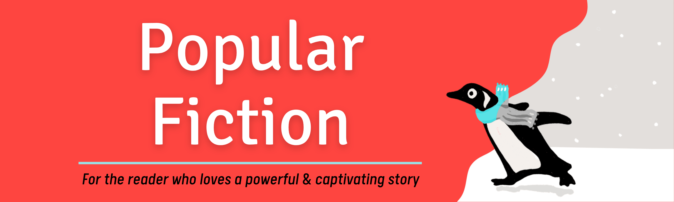 Popular Fiction: For the reader who loves a powerful and captivating story