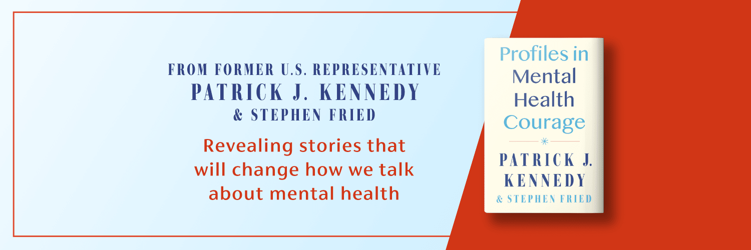 From Former US Representative Patrick J. Kennedy and Stephen Fried. Revealing stories that will change how we talk about mental health.