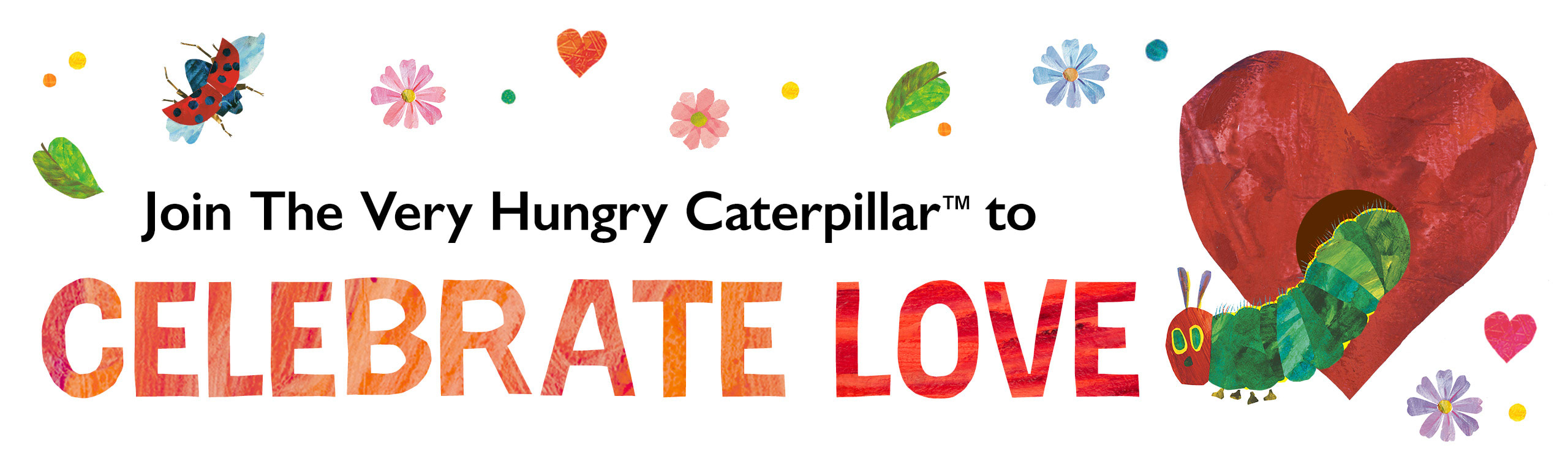 Join The Very Hungry Caterpillar to Celebrate Love