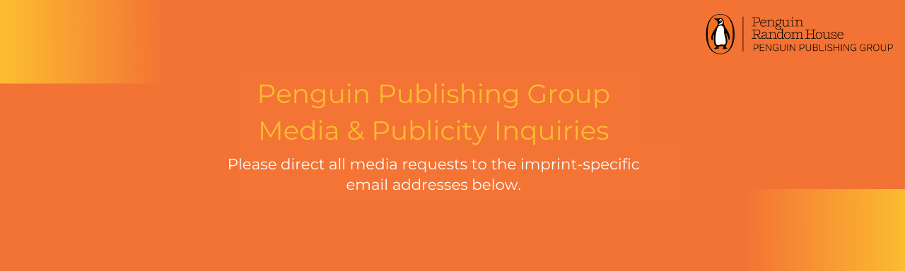 Penguin Publishing Group Media Publicity and Inquiries. Please direct all media requests to the imprint-specific email addresses below.