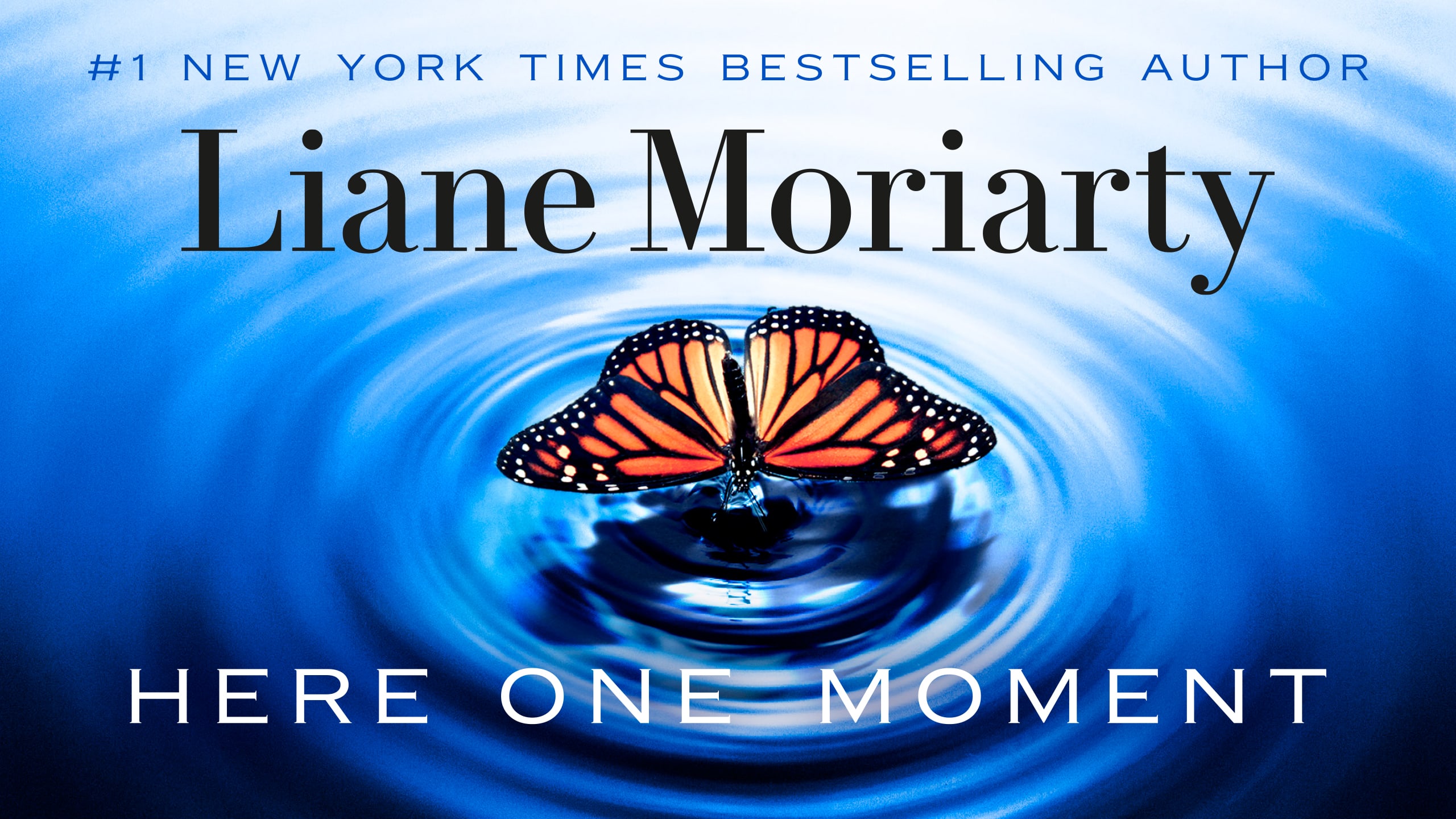 #1 New York Times bestselling author Liane Moriarty. Here One Moment.