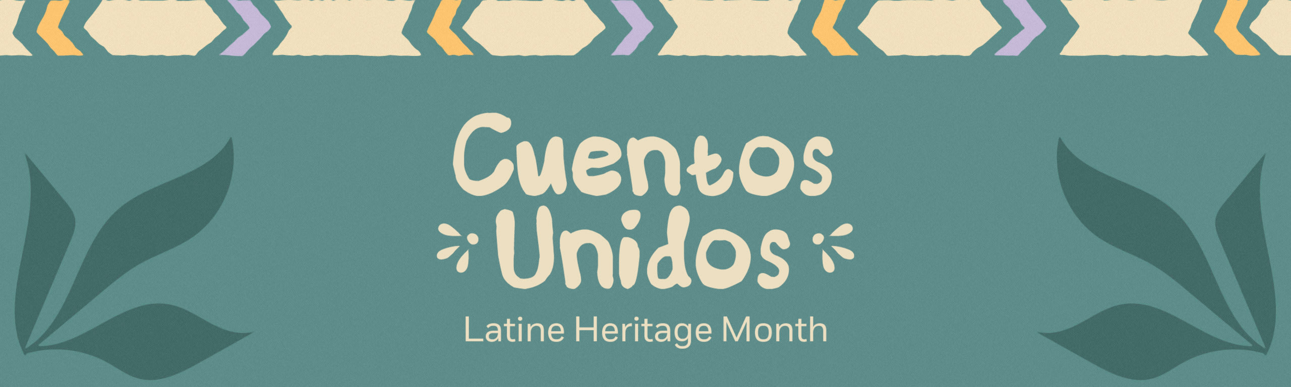 cuentos unidos logo with latine heritage month written underneath. border on the top and floral on the size.