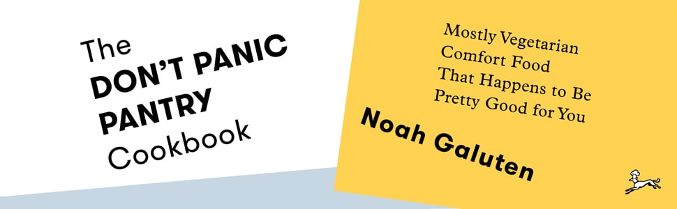 The Don&#039;t Panic Pantry Cookbook Mostly Vegetarian Comfort Food That Happens to be Pretty Good for You Noah Galuten