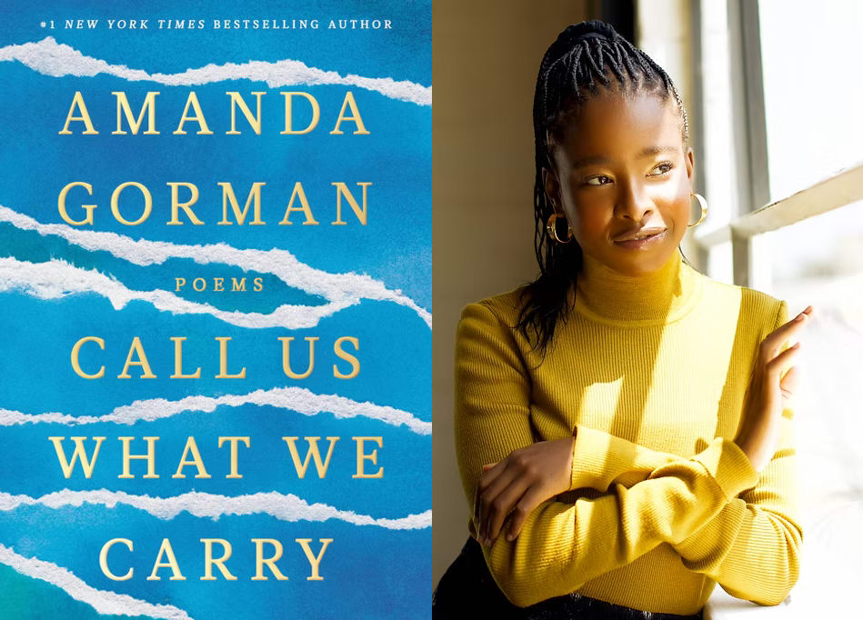 Amanda Gorman and her book of poems Call Us What We Carry