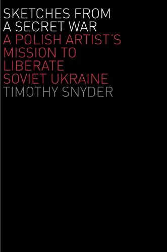 Sketches from a Secret War by Timothy Snyder