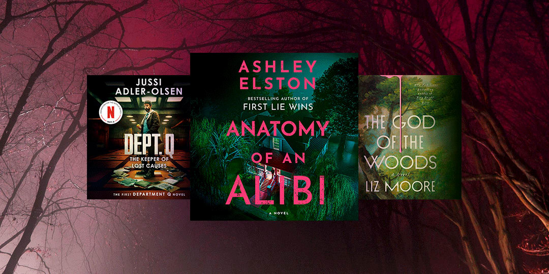 Covers of suspense audiobooks including Anatomy of an Alibi by Ashley Elston, Dept Q the Keeper of Lost Causes by Jussi Adler-Olsen and The God of the Woods by Liz Moore