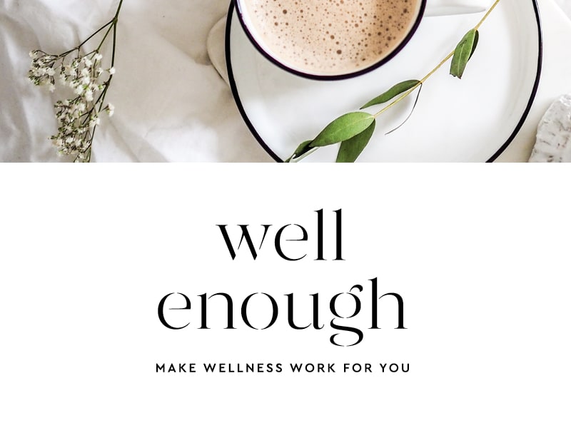 Well Enough: Make Wellness Work for You