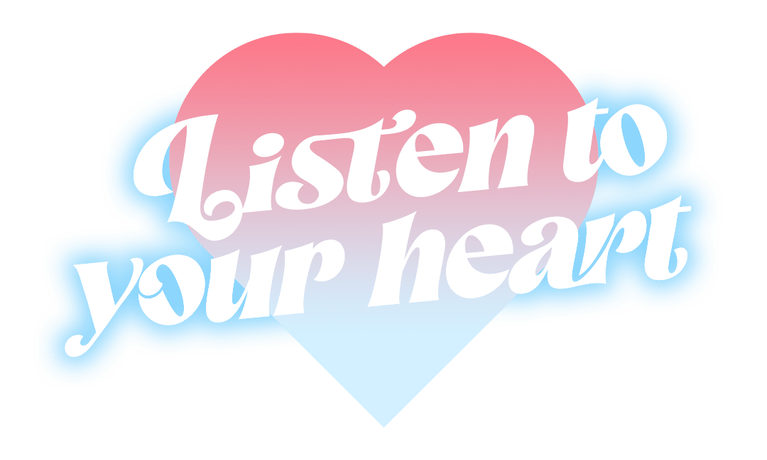 Listen to your heart