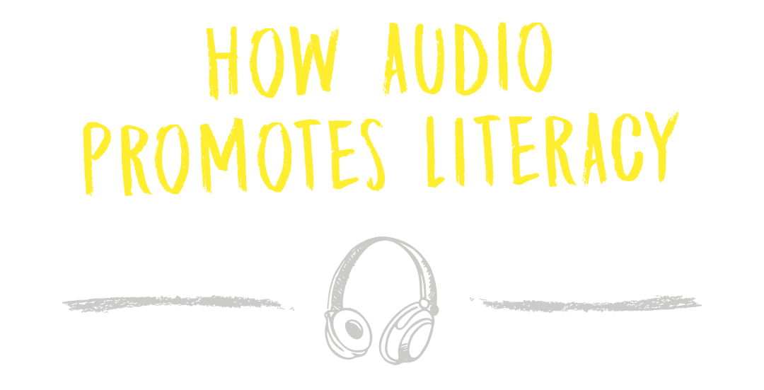 How Audio Promotes Literacy