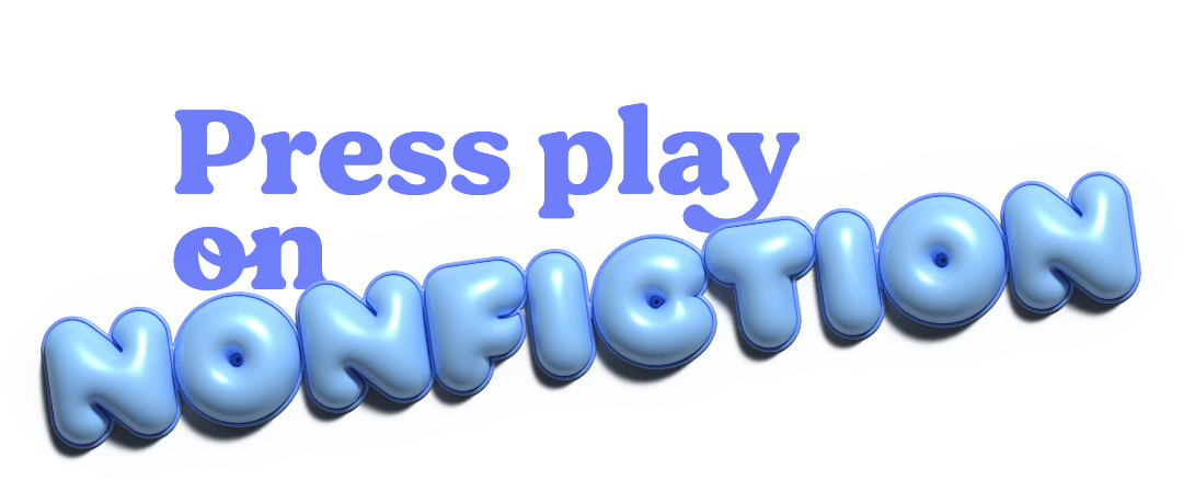 Press Play on Nonfiction