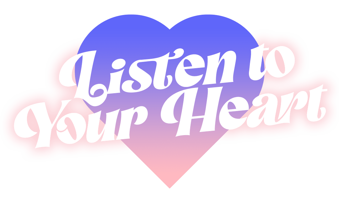 Listen to Your Heart
