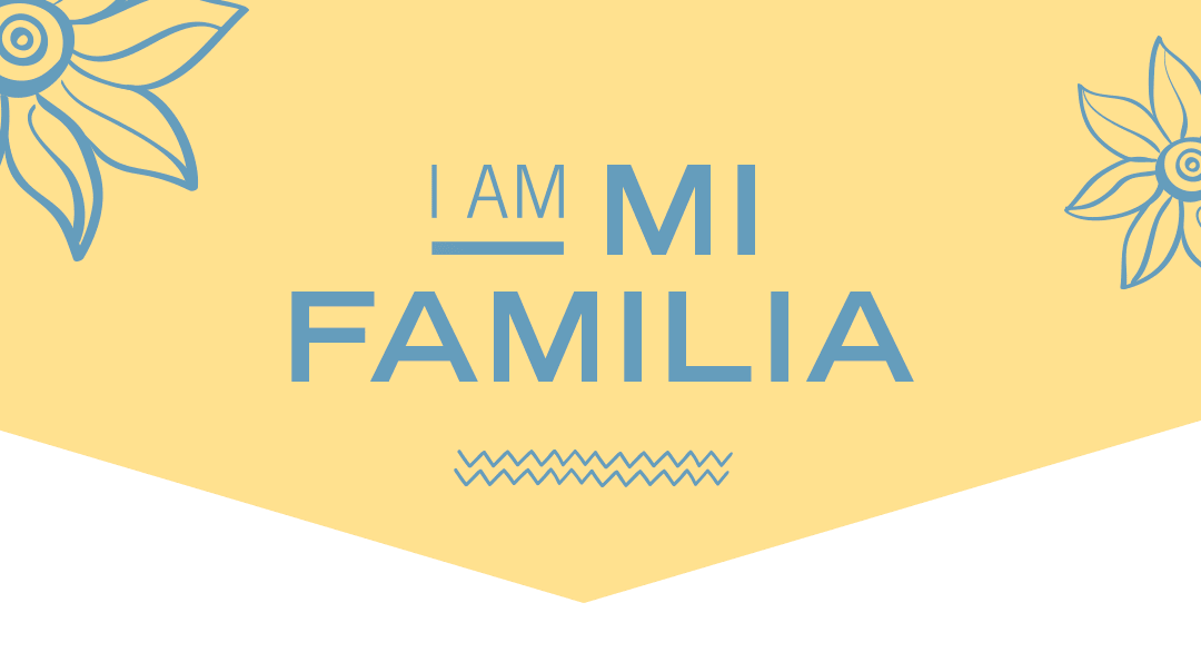 Yellow banner with the text &#34;I AM MI FAMILIA&#34;