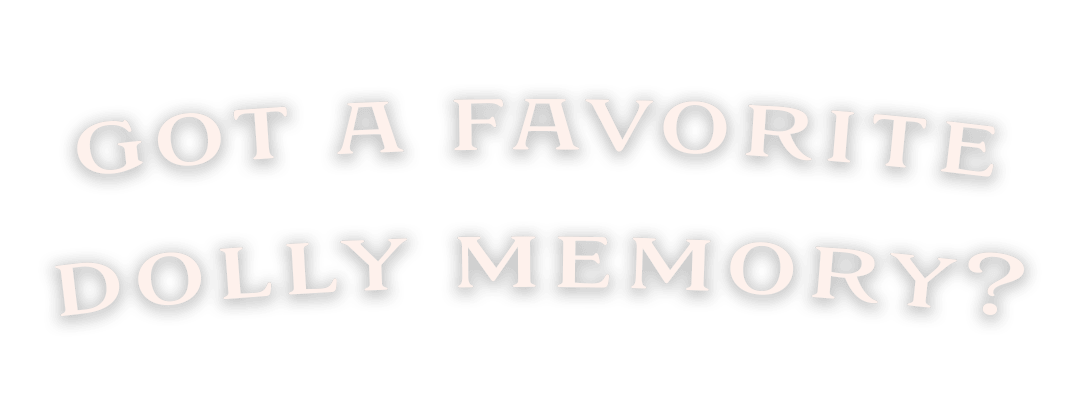 Got a favorite Dolly memory?