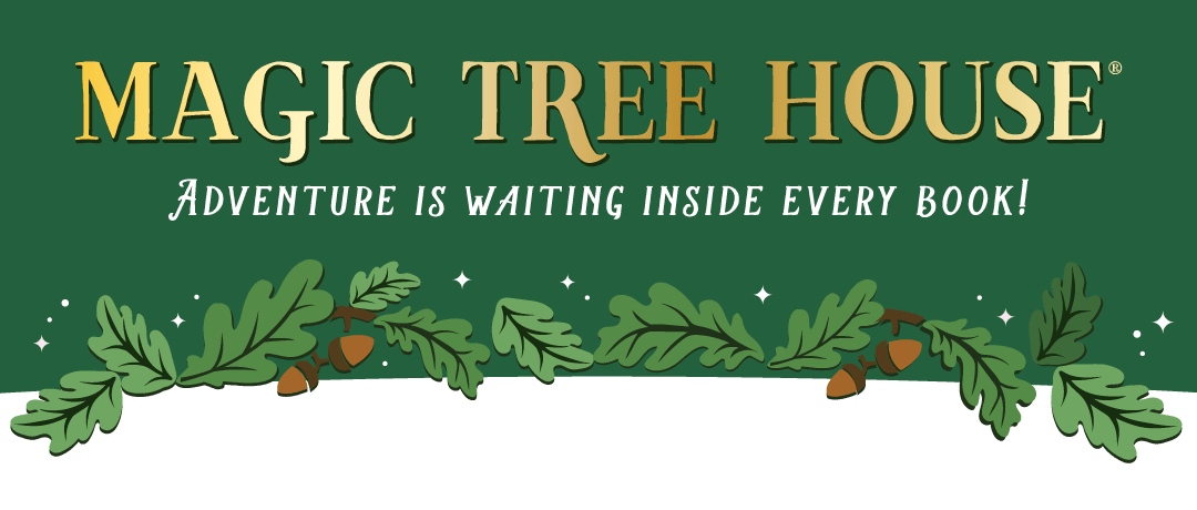 Magic Tree House | Adventure is waiting inside every book!