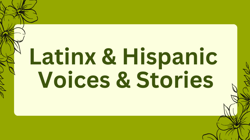 Latine & Hispanic voices and stories