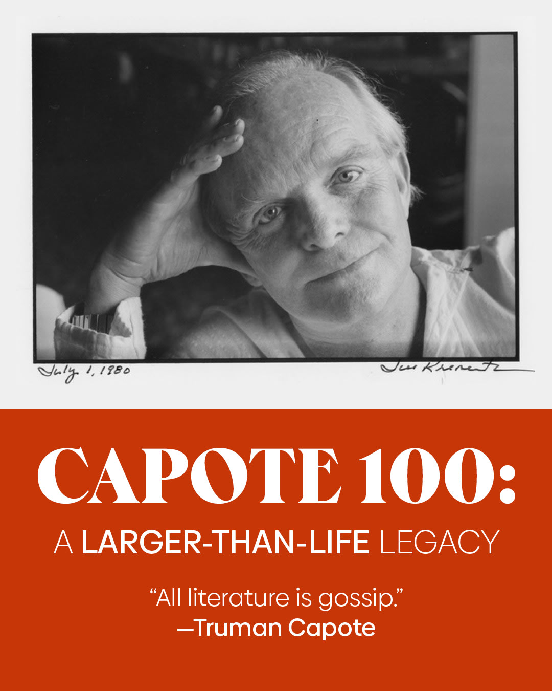 black and white photo from Jill Krementz of Truman Capote shot on July 1, 1980 with text beside it that reads: Capote 100: A Larger-than-life legacy, "All literature is gossip,"
