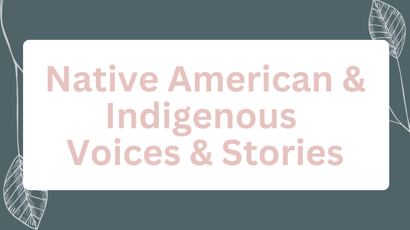 Native American & Indigenous Voices & Stories