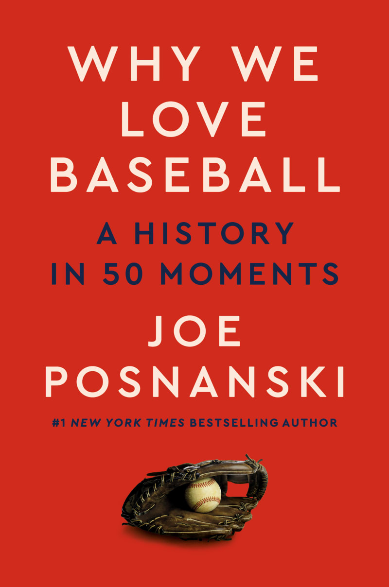 Why We Love Baseball: A History In Fifty Moments