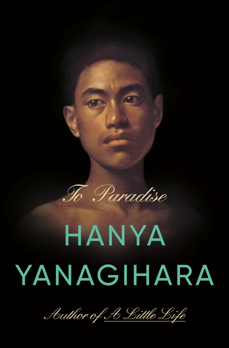 A Little Life by Hanya Yanagihara