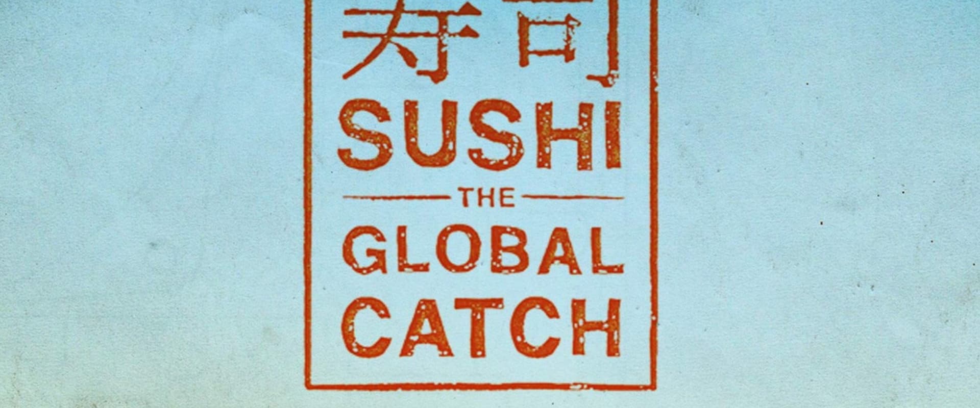 Documentary backdrop image for Sushi: The Global Catch (2012)