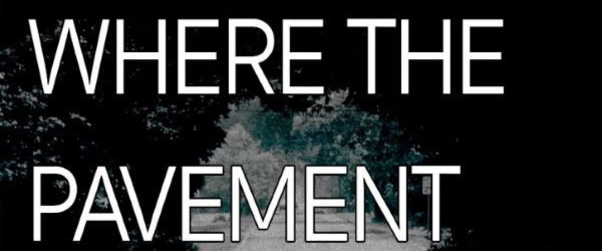 Documentary backdrop image for Where the Pavement Ends (2019)