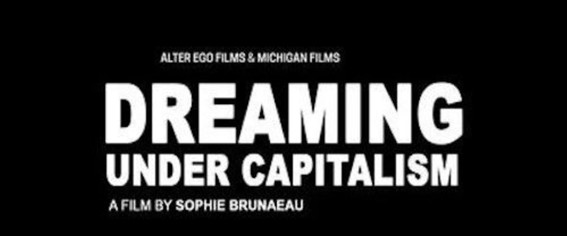 Documentary backdrop image for Dreaming Under Capitalism (2018)