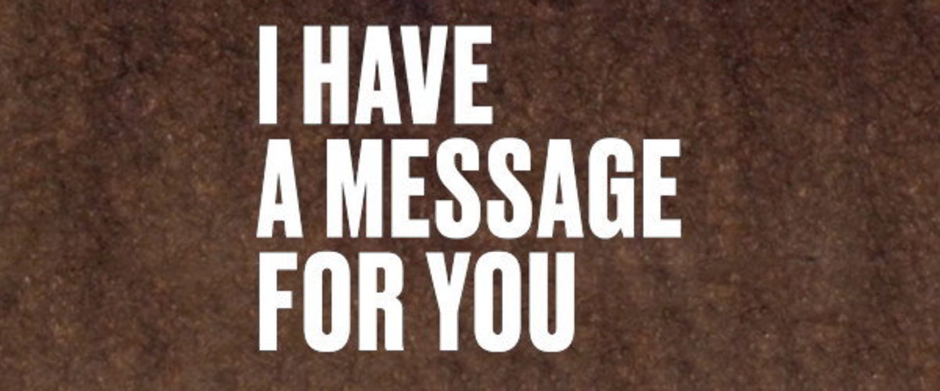 Documentary backdrop image for I Have a Message for You (2017)