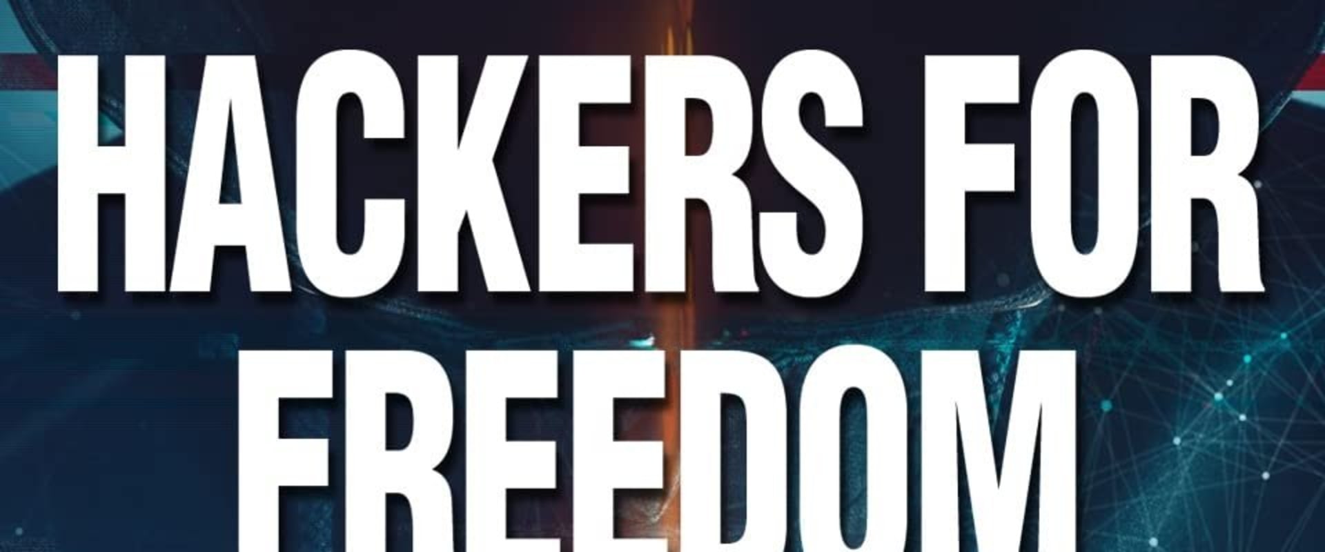 Documentary backdrop image for Hackers for Freedom (2019)